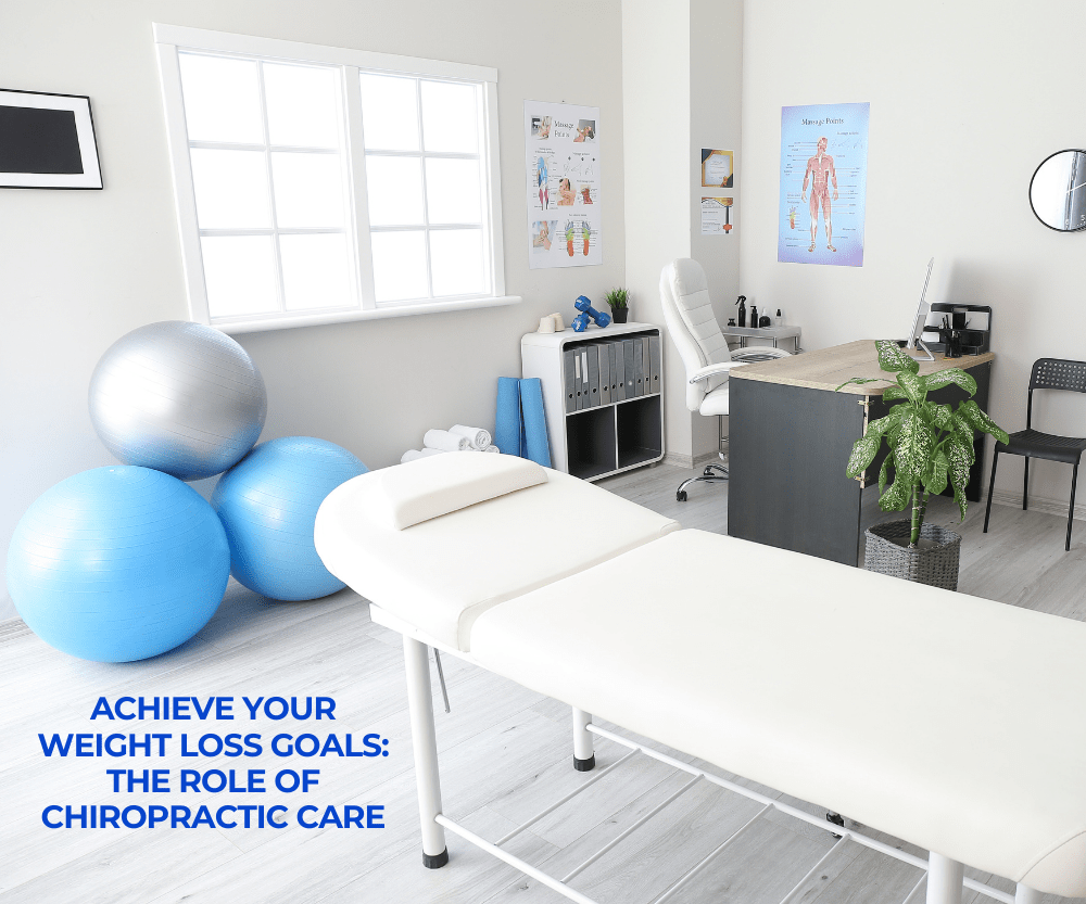 Achieve Your Weight Loss Goals: The Role of Chiropractic Care