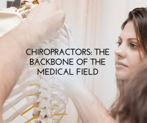 Chiropractors: The Backbone of the Medical Field